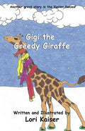 Gigi the Greedy Giraffe - Paperback