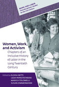 Women, Work, and Activism: Chapters of an Inclusive History of Labor in the Long Twentieth Century - Hardcover