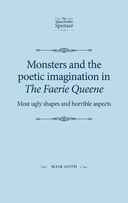 Monsters and the poetic imagination in The Faerie Queene: 'Most ugly shapes, and horrible aspects' - Paperback