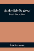 Miniature Under The Window; Pictures & Rhymes For Children - Paperback