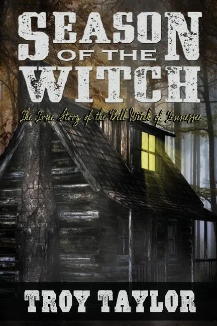 Season of the Witch: The Haunted History of the Bell Witch of Tennessee - Paperback
