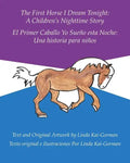 The First Horse I Dream Tonight: A Children's Nighttime Story: El Primer Caballo Yo Sueño Esta Noche: Una Historia Para Niños - Paperback