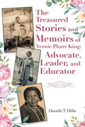 The Treasured Stories and Memoirs of Vernie Pharr King: Advocate, Leader, and Educator - Paperback
