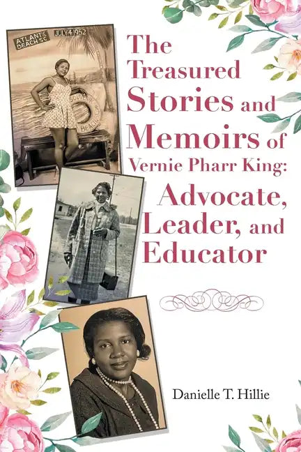 The Treasured Stories and Memoirs of Vernie Pharr King: Advocate, Leader, and Educator - Paperback