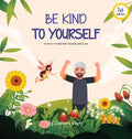 Be Kind To Yourself: A story to help kids develop self-love - Hardcover