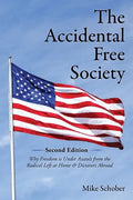 The Accidental Free Society: Why Freedom is Under Assault from the Radical Left at Home & Dictators Abroad - Paperback