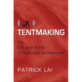 Tentmaking: The Life and Work of Business as Missions - Paperback