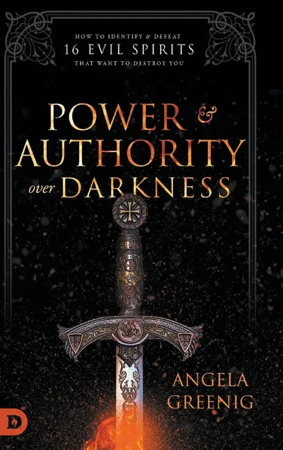 Power and Authority Over Darkness: How to Identify and Defeat 16 Evil Spirits that Want to Destroy You - Hardcover