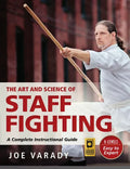 The Art and Science of Staff Fighting: A Complete Instructional Guide - Hardcover