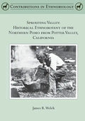 Sprouting Valley: Historical Ethnobotany of the Northern Pomo from Potter Valley, California - Paperback