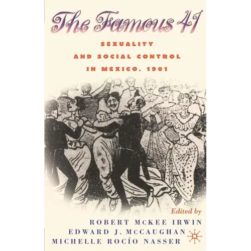 Centenary of the Famous 41: Sexuality and Social Control in Mexico,1901 - Paperback
