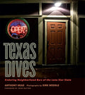 Texas Dives: Enduring Neighborhood Bars of the Lone Star State - Hardcover