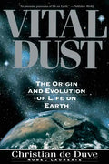 Vital Dust: The Origin and Evolution of Life on Earth - Paperback