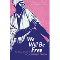 We Will Be Free: The Life and Faith of Sojourner Truth - Hardcover