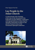 Lay People in the Asian Church: A Critical Study of the Theology of the Laity in the Documents of the Federation of Asian Bishops' Conferences with Sp - Hardcover