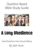 Question-based Bible Study Guide -- A Long Obedience: Good Questions Have Groups Talking - Paperback