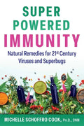 Super-Powered Immunity: Natural Remedies for 21st Century Viruses and Superbugs - Paperback