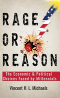Rage or Reason: The Economic and Political Choices Faced by Millennials - Paperback