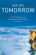 See You Tomorrow: The Disappearance of Snowboarder Marco Siffredi on Everest - Hardcover