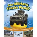 Can Military Trucks Float?: Questions and Answers about Military Vehicles - Hardcover