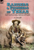 Rangers and Pioneers of Texas: a History and Personal Account of Conflict with Native-American Indians, Mexicans and Outlaws - Hardcover