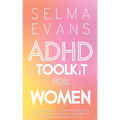 ADHD Toolkit for Women: Proven Strategies to Strengthen Executive Functioning, Overcome ADHD Challenges, and Succeeding Beyond Expectations - Paperback