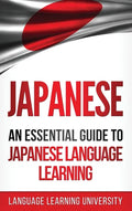 Japanese: An Essential Guide to Japanese Language Learning - Hardcover