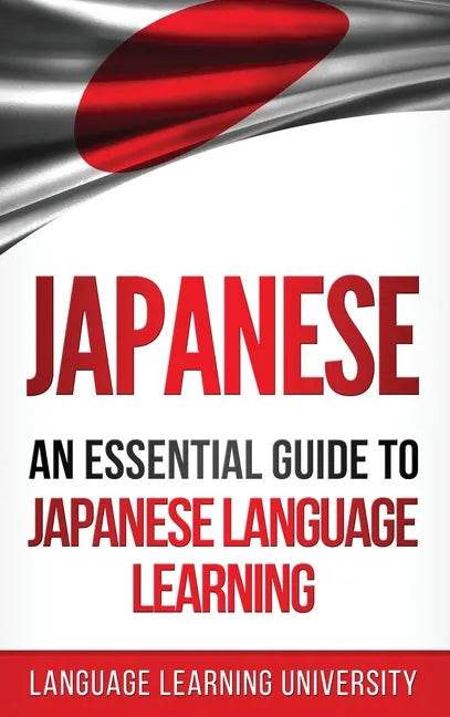 Japanese: An Essential Guide to Japanese Language Learning - Hardcover