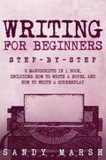 Writing for Beginners: Step-by-Step - 2 Manuscripts in 1 Book - Essential Fiction Writing Skills, Creative Writing and Beginners Writing Tric - Paperback