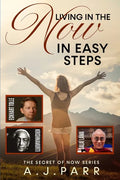 Living in "The Now" in Easy Steps: Understanding The Masters of Enlightenment, Eckhart Tolle, Dalai Lama, Krishnamurti and more! - Paperback