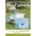 America's Master of Bee Culture, The Life of L. L. Langstroth - Paperback