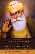A Critical Study of The Life and Teachings of Sri Guru Nanak Dev: The Founder of Sikhism - Paperback