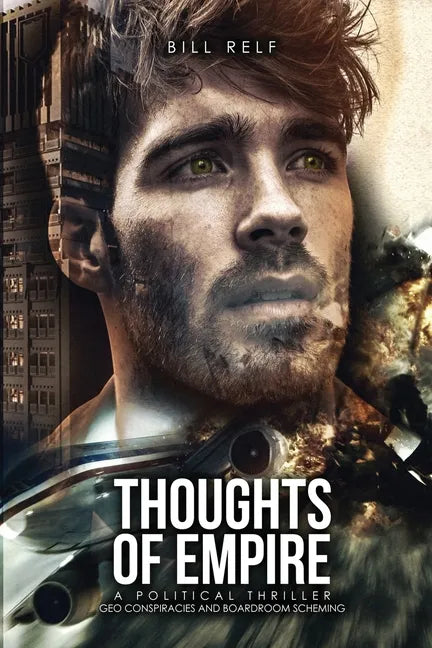 Thoughts of Empire: A Political Thriller Geo Conspiracies and Boardroom Scheming - Paperback