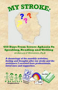 My Stroke: 450 Days From Severe Aphasia Speaking, Reading, and Writing - Paperback