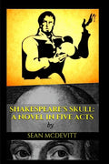 Shakespeare's Skull: A Novel in Five Acts - Paperback