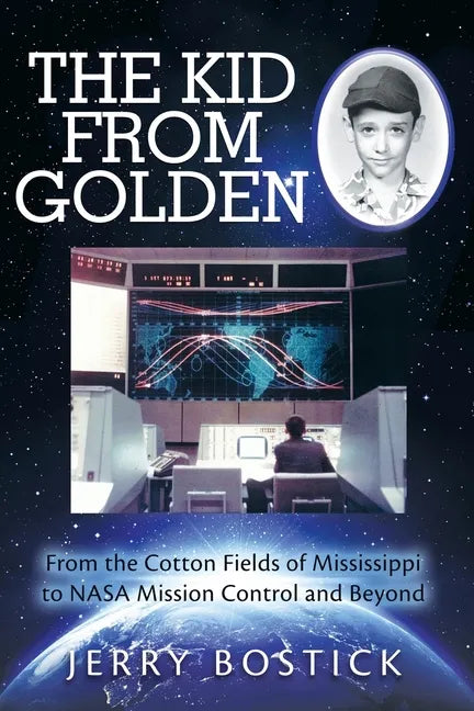 The Kid from Golden: From the Cotton Fields of Mississippi to Nasa Mission Control and Beyond (Second Edition) - Paperback