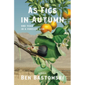 As Figs in Autumn a Memoir: One Year in a Forever War - Hardcover