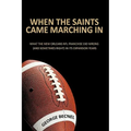 When the Saints Came Marching In: What the New Orleans NFL franchise did wrong (and sometimes right) in its expansion years - Hardcover