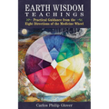 Earth Wisdom Teachings: Practical Guidance from the Eight Directions of the Medicine Wheel - Paperback