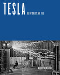 Tesla: All My Dreams Are True - Paperback