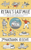 Retail's Last Mile: Why Online Shopping Will Exceed Our Wildest Predictions - Paperback