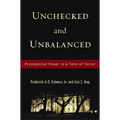 Unchecked and Unbalanced: Presidential Power in a Time of Terror - Hardcover