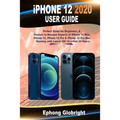 iPhone 12 2020 User Guide: Perfect Guide for Beginners, & Seniors to Become Experts of iPhone 12 Mini, iPhone 12, iPhone 12 Pro & iPhone 12 Pro M - Paperback