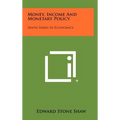 Money, Income and Monetary Policy: Irwin Series in Economics - Hardcover
