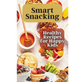 Smart Snacking: This book is filled with delicious and nutritious snack recipes that are perfect for kids who love to snack throughout the day. - Paperback