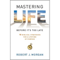 Mastering Life Before It's Too Late: 10 Biblical Strategies for a Lifetime of Purpose - Paperback