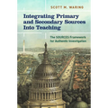 Integrating Primary and Secondary Sources Into Teaching: The Sources Framework for Authentic Investigation - Paperback