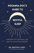 Insomnia Doc's Guide to Restful Sleep: Remedies for Insomnia and Tips for Good Sleep Health (Lack of Sleep or Sleep Deprivation Help) - Paperback