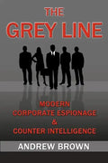 The Grey Line: Modern Corporate Espionage and Counterintelligence - Paperback