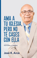 Ama a Tu Iglesia, Pero No Te Cases Con Ella: Consejos Para Pastores y Lideres - Paperback